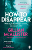 Gillian McAllister / How to Disappear