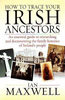 Ian Maxwell / How to Trace Your Irish Ancestors (Large Paperback)