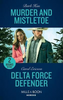 Mills & Boon / Heroes / 2 in 1 / Murder And Mistletoe : Murder and Mistletoe (Crisis: Cattle Barge) / Delta Force Defender (Red, White and Built: Pumped Up)