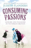 Judith Flanders / Consuming Passions (Hardback)