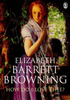 Browning Elizabeth Barrett / How Do I Love Thee?
