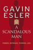 Gavin Esler / A Scandalous Man (Large Paperback)