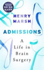 Henry Marsh / Admissions : A Life in Brain Surgery (Large Paperback)