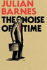 Julian Barnes / The Noise of Time (Hardback)