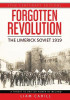 Liam Cahill - Forgotten Revolution : The Limerick Soviet 1919 - SIGNED - Centenary Edition 2019 - Brand NEW PB