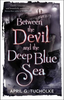 April G. Tucholke / Between the Devil and the Deep Blue Sea
