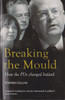 Stephen Collins  - Breaking the Mould : How the Progressive Democrats Changed Ireland - PB - Politics 2006