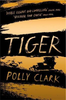 Polly Clark / Tiger