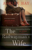 Ashley Hay / The Railwayman's Wife