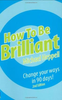 Michael Heppell / How To Be Brilliant (Large Paperback)