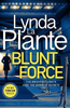 Lynda La Plante / Blunt Force (Hardback)