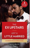 Mills & Boon / Desire / 2 in 1 / The Ex Upstairs / Just A Little Married : The Ex Upstairs (Dynasties: the Carey Center) / Just a Little Married (Moonlight Ridge)