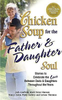 Jack Canfield / Chicken Soup for the Father and Daughter Soul (Large Paperback)