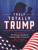 Ford, John ( Editor) - Truly Totally Trump - A Collection of Put-Downs Quotes and Insults - HB