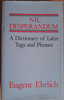 Ehrlich, Eugene - Nil Desperandum : A Dictionary of Latin Tags and Phrases - HB