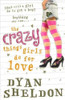 Dyan Sheldon / The Crazy Things Girls do for Love Dyan Sheldon / The Crazy Things Girls do for Love