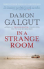 Damon Galgut / In a Strange Room (Hardback)
