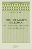 Keith Hart / The Hit Man's Dilemma : Or Business, Personal and Impersonal