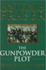 Fraser, Antonia - The Gunpowder Plot: Terror and Faith in 1605 ( Hardback )
