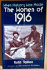 Ruth Taillon - The Women of 1916 : When History Was Made - PB -1996