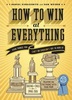 Kibblesmith, Daniel / How to Win at Everything