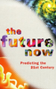 John Gribbin / The Future Now : Predicting the 21st Century