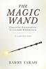 Barry Farah / The Magic Wand: Creating Exceptional Customer Experience - A Leadership Fable (Large Paperback)