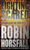 Robin Horsfall / Fighting Scared : My life in the SAS