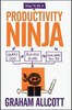 Graham Allcott / How to be a Productivity Ninja : Worry Less, Achieve More and Love What You Do (Large Paperback)