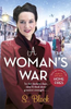 S. Block / A Woman's War : The perfect wartime saga