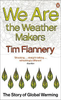 Tim Flannery / We are the Weather Makers : The Story of Global Warming