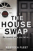 Rebecca Fleet / The House Swap (Hardback)