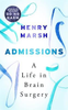 Henry Marsh / Admissions : A Life in Brain Surgery (Hardback)