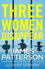 James Patterson / Three Women Disappear