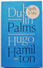 Hugo Hamilton / Dublin Palms (Signed by the Author) (Paperback)
