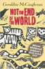 Geraldine McCaughrean / Not the End of the World