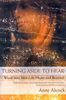 Anne Alcock / Turning Aside to Hear : Word into Mid-Life Heart and Beyond (Large Paperback)