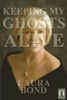 Laura Bond / Keeping my Ghosts Alive (Large Paperback)