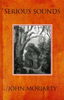 John Moriarty / Serious Sounds (Large Paperback)