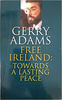 Gerry Adams / Free Ireland : Towards a Lasting Peace (Large Paperback)