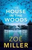 Zoe Miller / The House in the Woods