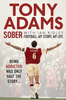 Tony Adams / Sober : Football. My Story. My Life.