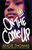 Angie Thomas / On the Come Up