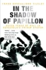 Frank Kane / In the Shadow of Papillon : Seven Years of Hell in Venezuela's Prison System