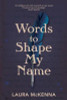 Laura McKenna / Words To Shape My Name (Large Paperback) Laura McKenna / Words To Shape My Name (Large Paperback)