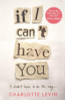 Charlotte Levin / If I Can't Have You (Hardback)