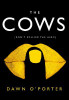 Dawn O'Porter / The Cows (Hardback)