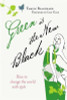 Tamsin Blanchard / Green is the New Black : How to Save the World in Style (Hardback)