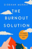Siobhan Murray / The Burnout Solution : 12 weeks to a calmer you (Large Paperback)