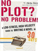 Chris Baty / No Plot? No Problem! : A High-velocity, Low-stress Way to Write a Novel in 30 Days (Large Paperback)